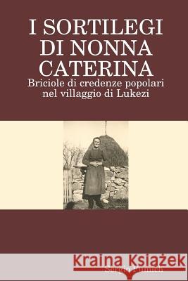 I Sortilegi DI Nonna Caterina Sergio Fumich 9781409212799 Lulu.com - książka