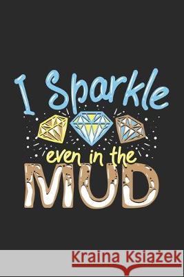 I Sparkle Even In The Mud: 120 Pages I 6x9 I Graph Paper 4x4 Funny Notebooks 9781678333461 Independently Published - książka