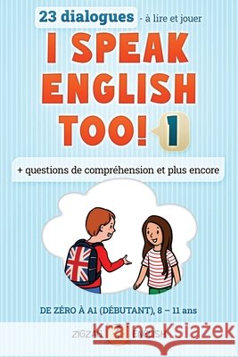 I Speak English Too! 1: L'anglais pour les enfants Lydia Winter Zigzag English 9781914911118 Zigzag English - książka