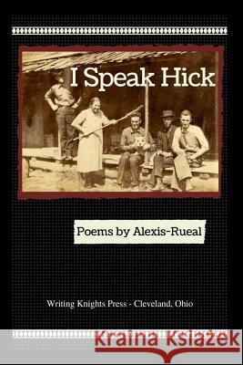 I Speak Hick Alexis-Rueal 9781523961191 Createspace Independent Publishing Platform - książka