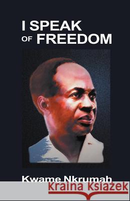 I Speak of Freedom Kwame Nkrumah 9780901787149 PANAF LTD - książka