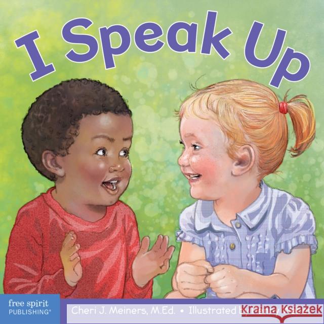 I Speak Up: A book about self-expression and communication Cheri J. Meiners 9781631983788 Free Spirit Publishing - książka