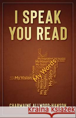 I Speak. You Read Charmaine Allwood-Hanson 9781532397417 Charmaine Allwood-Hanson - książka