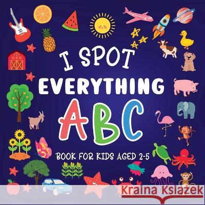 I Spot Everything: ABC Book for kids aged 2-5 Lily Hoffman 9781915706737 Blue Birds Press - książka