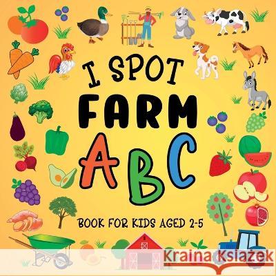 I Spot Farm: ABC Book For Kids Aged 2-5 Lily Hoffman 9781915706744 Blue Birds Press - książka