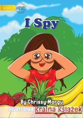 I Spy Chrissy Margu, Shaina Nayyar 9781922647924 Library for All - książka