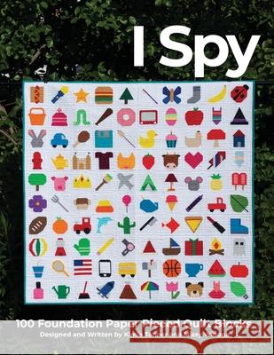 I Spy 100 Foundation Paper Pieced Quilt Blocks Kimie Tanner, Missy Winona 9781953970008 On Williams Street - książka