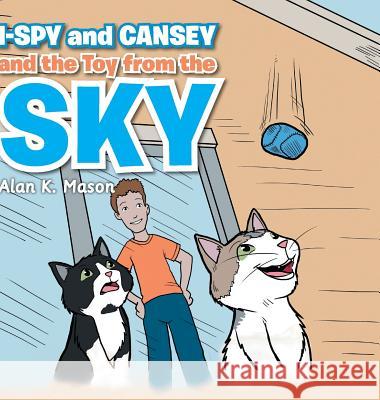 I-Spy and Cansey and the Toy from the Sky Alan K. Mason 9781524656898 Authorhouse - książka