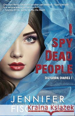 I Spy Dead People: Disturbia Diaries 1 Jennifer Fischetto Gemma Halliday 9781497493032 Createspace - książka