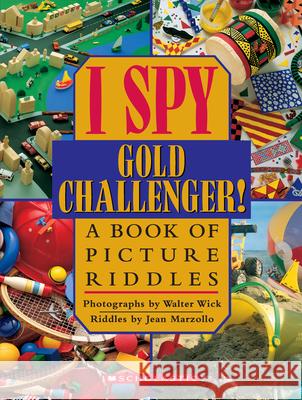 I Spy Gold Challenger: A Book of Picture Riddles Walter Wick Walter Wick Jean Marzollo 9780590042963 Cartwheel Books - książka