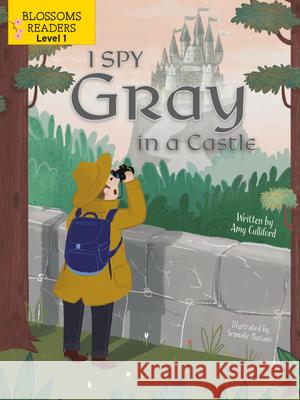 I Spy Gray in a Castle Amy Culliford Srimalie Bassani 9781427151964 Blossoms Beginning Readers: Level 1 - książka