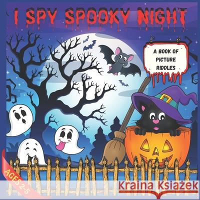 I Spy Spooky Night: A Book of Picture Riddles Ages 2-5 Designer, M. 9781698675480 Independently Published - książka