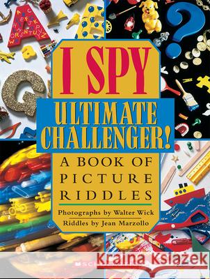 I Spy Ultimate Challenger: A Book of Picture Riddles Jean Marzollo Walter Wick Walter Wick 9780439454018 Cartwheel Books - książka