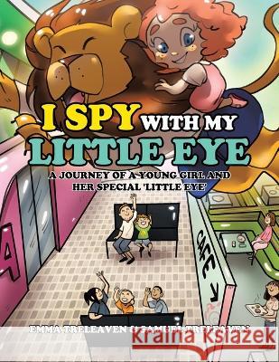 I Spy With My Little Eye: A Journey of a Young Girl and Her Special 'Little Eye' Emma Treleaven Samuel Treleaven  9780228890119 Tellwell Talent - książka