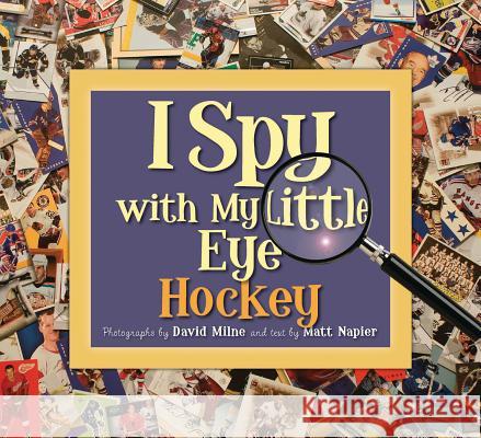 I Spy with My Little Eye Hockey: Hockey Napier, Matt 9781585363650 Sleeping Bear Press - książka