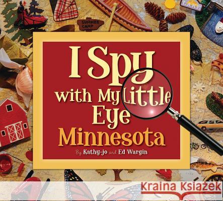 I Spy with My Little Eye Minnesota: Minnesota Wargin, Kathy-Jo 9781585363599 Sleeping Bear Press - książka