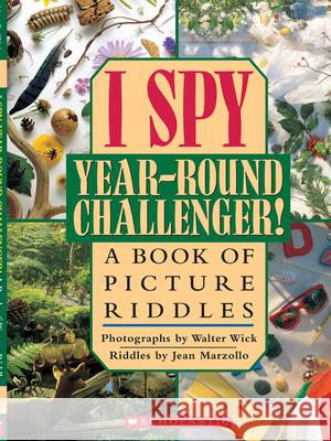 I Spy Year Round Challenger: A Book of Picture Riddles Jean Marzollo Walter Wick Walter Wick 9780439316347 Cartwheel Books - książka
