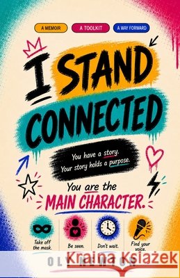 I Stand Connected: You have a story. Your story holds a purpose. Newton, Oly 9781807692735 New Generation Publishing - książka