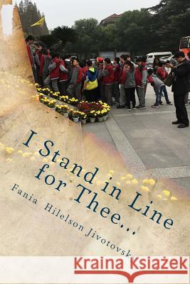 I Stand in Line for Thee... Fania Hilelson Jivotovsky 9781717358455 Createspace Independent Publishing Platform - książka