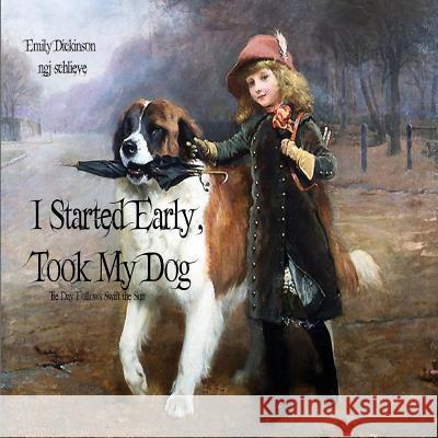 I Started Early Took My Dog Emily Dickinson Ngj Schlieve 9781947032095 Pemberley Publishing - książka