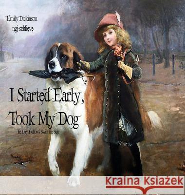 I Started Early Took My Dog: Daisy Follows Soft the Sun Emily Dickinson Ngj Schlieve 9781947032132 Pemberley Publishing - książka