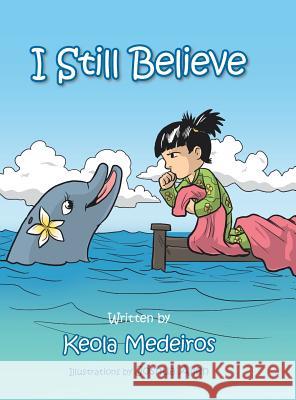 I Still Believe Keola Medeiros 9781504955034 Authorhouse - książka