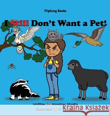 I Still Don't Want a Pet! Harrison Martin M. T. Bear Jennifer Martin 9781792388583 Flipfrog Books - książka