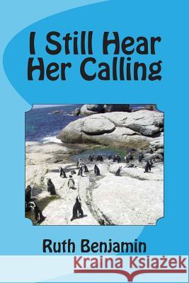 I Still Hear Her Calling Ruth Benjamin 9781482328561 Createspace - książka