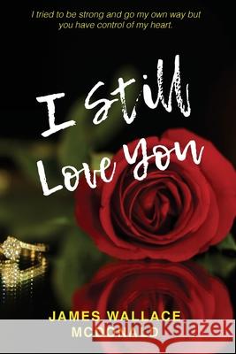 I Still Love You James W. McDonald 9781947928367 Vmh Publishing - książka