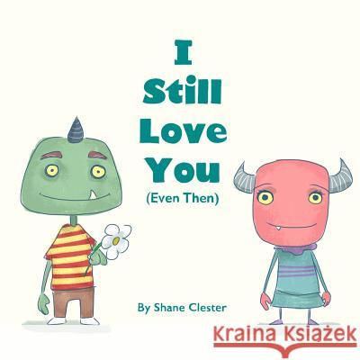 I Still Love You (Even Then) Shane Clester 9781515244066 Createspace - książka