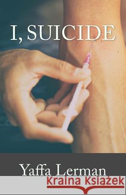 I, Suicide Yaffa Lerman 9781718674721 Createspace Independent Publishing Platform - książka
