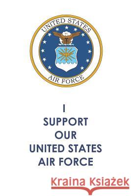 I Support Our United States Air Force N. J. Shields 9781790854196 Independently Published - książka