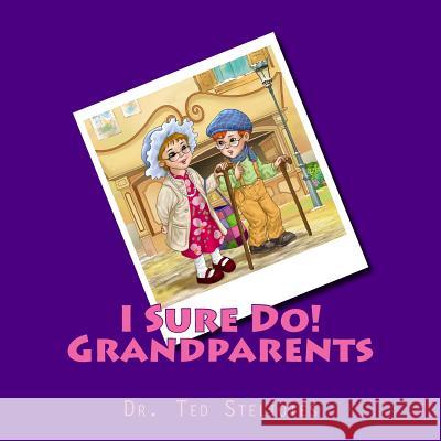 I Sure Do! Grandparents Dr Ted Steliotes 9781523304431 Createspace Independent Publishing Platform - książka