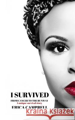 I Survived: From Cancer to the Runway Erica Campbell Ashleigh Wilkerson Leroy Armstead 9780578780825 Erica Campbell - książka