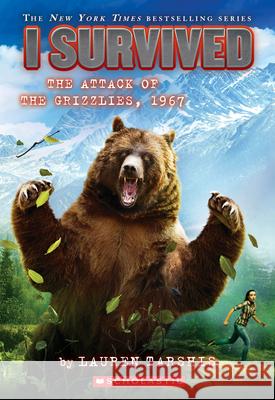 I Survived the Attack of the Grizzlies, 1967 (I Survived #17): Volume 17 Tarshis, Lauren 9780545919821 Scholastic Paperbacks - książka