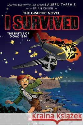 I Survived the Battle of D-Day, 1944 (I Survived Graphic Novel #9) Lauren Tarshis Brian Churilla 9781338883053 Graphix - książka