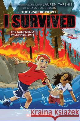 I Survived the California Wildfires, 2018 (I Survived Graphic Novel #13) Lauren Tarshis Georgia Ball Cassie Anderson 9781546137719 Graphix - książka