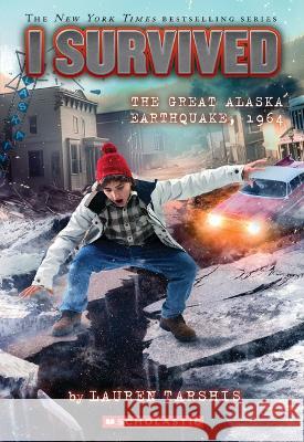 I Survived the Great Alaska Earthquake, 1964 (I Survived #23) Lauren Tarshis 9781338891799 Scholastic Inc. - książka