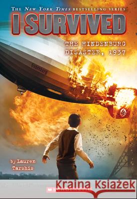 I Survived the Hindenburg Disaster, 1937 (I Survived #13): Volume 13 Tarshis, Lauren 9780545658508 Scholastic Paperbacks - książka