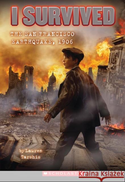 I Survived the San Francisco Earthquake, 1906 (I Survived #5): Volume 5 Tarshis, Lauren 9780545206990 Scholastic Paperbacks - książka