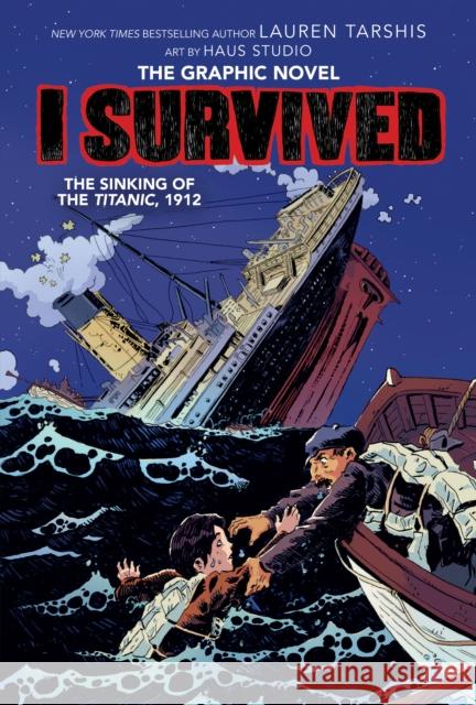 I Survived the Sinking of the Titanic, 1912: A Graphic Novel (I Survived Graphic Novel #1): Volume 1 Tarshis, Lauren 9781338120929 Graphix - książka