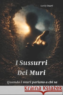 I sussurri dei muri: Quando i muri parlano a chi sa ascoltare Ouari, Samy 9798268636055 Independently Published - książka