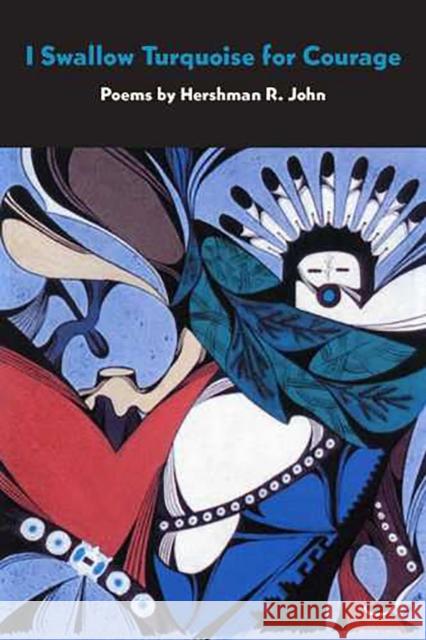 I Swallow Turquoise for Courage: Volume 61 John, Hershman R. 9780816525928 University of Arizona Press - książka