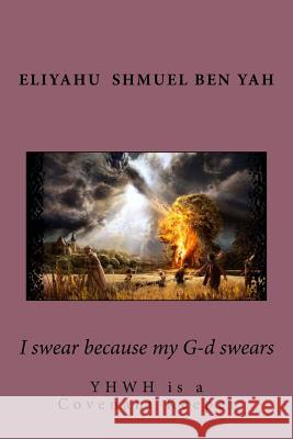 I swear because my G-d swears: YHWH is a covenant keeper Perez, Agustin Angel 9781983572784 Createspace Independent Publishing Platform - książka