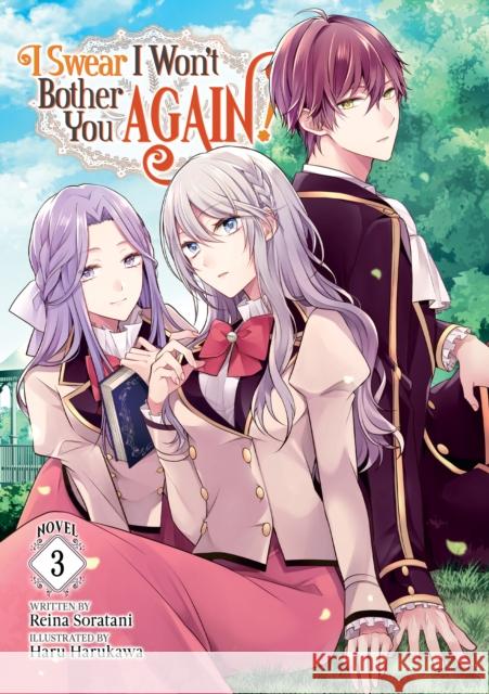 I Swear I Won't Bother You Again! (Light Novel) Vol. 3 Reina Soratani Haru Harukawa 9781638583769 Seven Seas Entertainment, LLC - książka