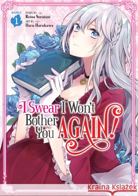 I Swear I Won't Bother You Again! (Manga) Vol. 1 Reina Soratani Haru Harukawa 9781648272127 Seven Seas - książka