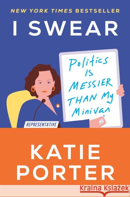 I Swear: Politics Is Messier Than My Minivan Katie Porter 9780593443989 Crown Publishing Group (NY) - książka