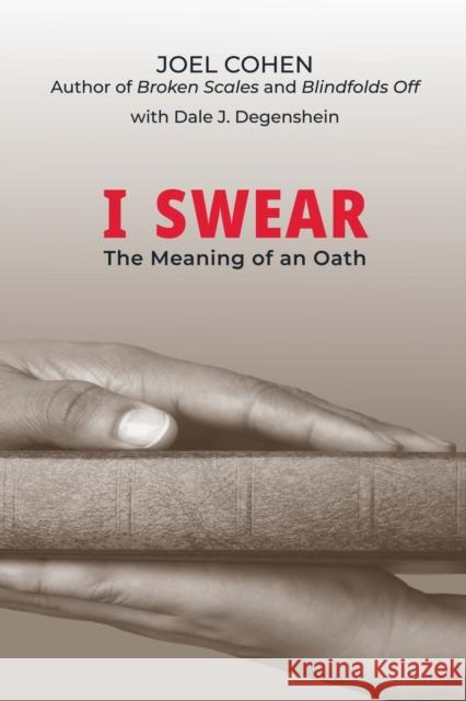 I Swear: The Meaning of an Oath Joel Cohen Dale J. Degenshein 9781600425073 Vandeplas Pub. - książka