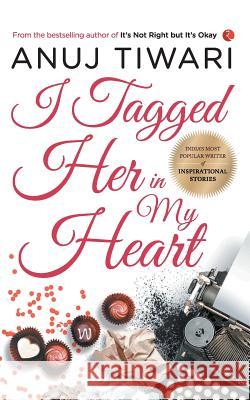 I Tagged Her in My Heart Anuj Tiwari 9788129149565 Rupa Publications - książka