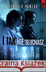 I tak nie słuchasz Romuald Pawlak 9788368102901 Czarna Dama - książka